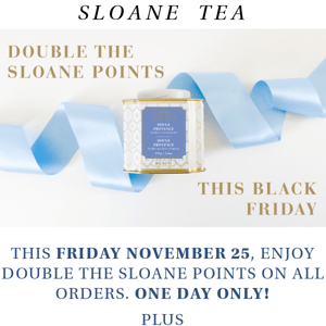 THIS FRIDAY! Double The Sloane Points + The Simple Steep Teapot Arrives