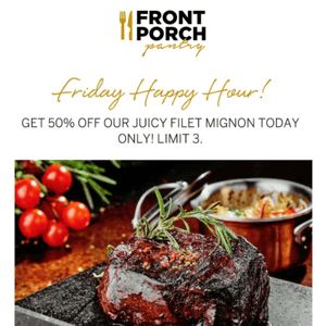 Last Call for 50% OFF Filet Mignon Happy Hour!