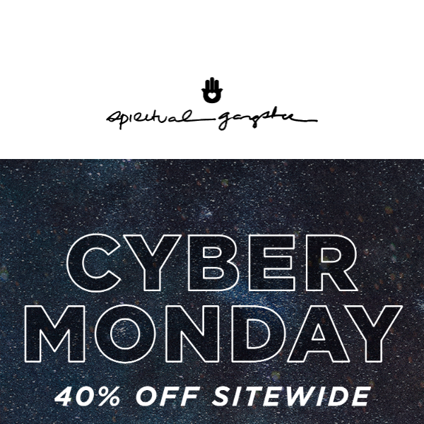 CYBER MONDAY STARTS NOW! 40% OFF SITEWIDE💥