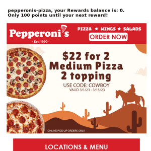 Yee-haw! $22 for Two 12" Medium 2-topping Pizza - Pepperoni's