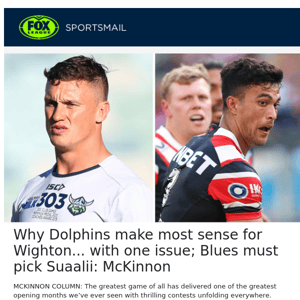 Why Dolphins make most sense for Wighton... with one issue; Blues must pick Suaalii: McKinnon