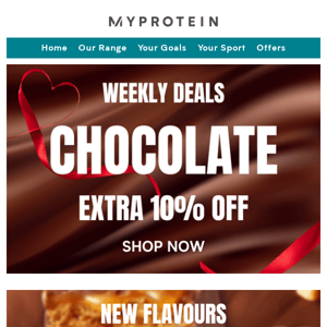 GET READY FOR VALENTINE'S DAY🍫 Extra 10% off all chocolate flavours!