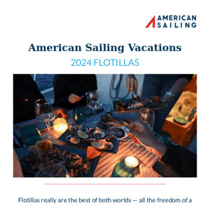 American Sailing Vacations: Find your perfect 2024 flotilla vacation today.