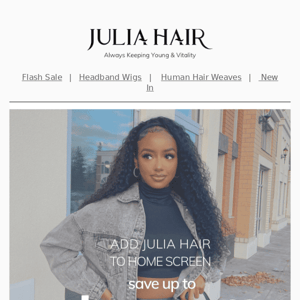 Add Julia Hair To Homescreen To Get $100 Coupon Package