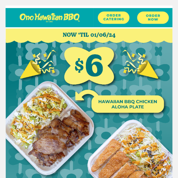 $6 Aloha Plates 'Til 01/06! 🌺