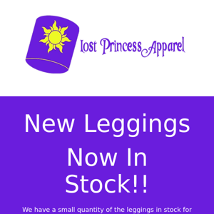 In Case You MIssed It.... Lost Princess Apparel, New Leggings Now In Stock!!
