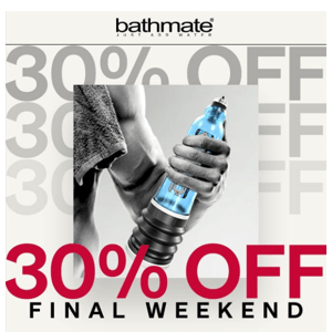 30% Off FINAL WEEKEND