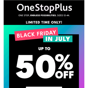 It’s Black Friday in July! Shop up to 50% off!