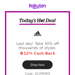 Hot Deal for you at adidas: Last day! Take 30% off thousands of styles.