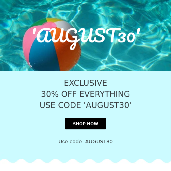 EXCLUSIVE DISCOUNT TODAY! 30% OFF EVERYTHING!