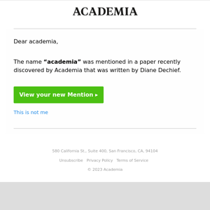 “Academia”: The name “Academia” was mentioned in a paper recently found by Academia written by Diane Dechief