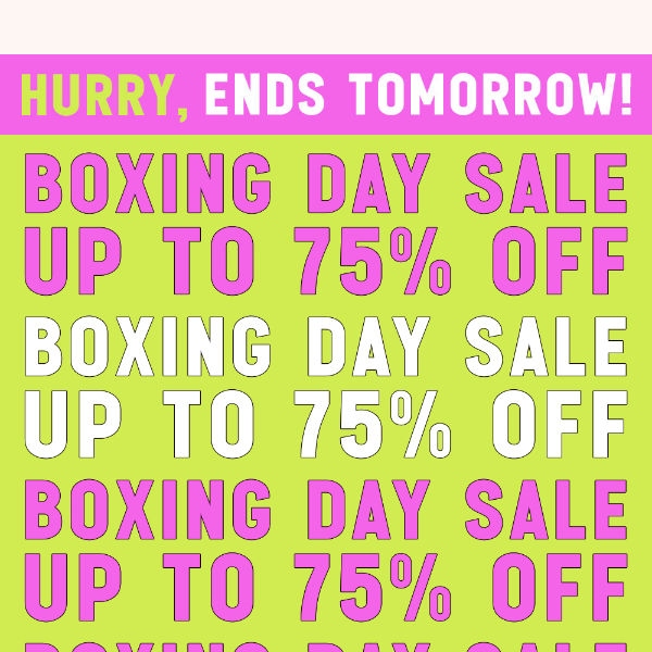 Up to 75% OFF 🛍️ HUGE boxing day savings inside!