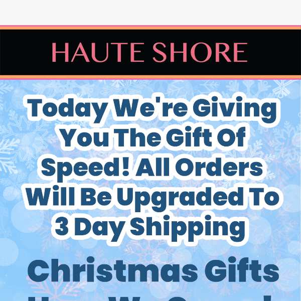 3 Day Shipping- On Us!