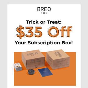 You got $35 off Breo Box 👻