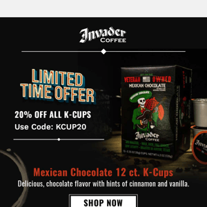 Limited Offer! 20% OFF All K-Cups