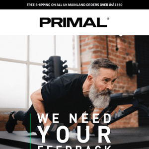 Help Us Get To Know You & Get £100 Primal Voucher