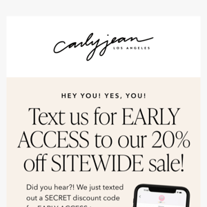 EARLY ACCESS to shop 20% OFF sitewide?!!