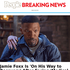 Jamie Foxx is 'on his way to recovery' after facing 'medical complication'