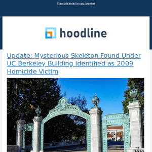 Update: Mysterious Skeleton Found Under UC Berkeley Building Identified as 2009 Homicide Victim & More from Hoodline - 07/19/2023