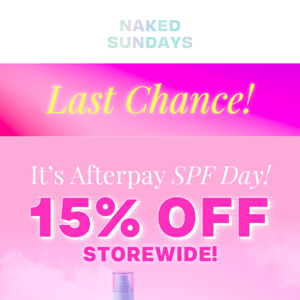 FINAL CHANCE: AFTERPAY SPF DAY