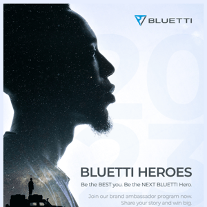 BLUETTI Heroes 2023: Become Our Brand Ambassadors!🔥