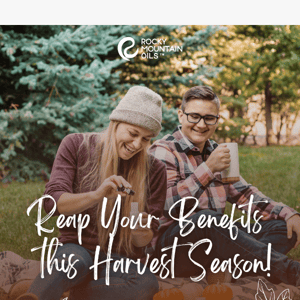 Reap Your Benefits This Harvest Season!