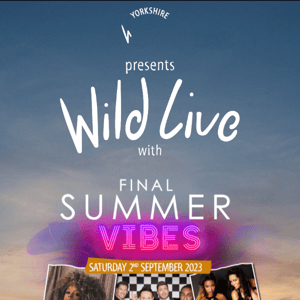 Wild Live presents Final Summer Vibes ☀️