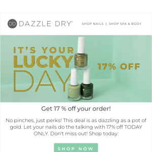 Luck’s on Your Side! 🍀 Get 17% off TODAY ONLY.