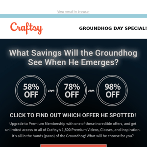 Groundhog Day Surprise! See what savings he sees for you.