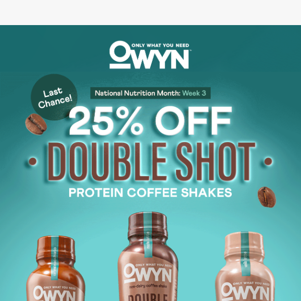 🌟LAST CHANCE to Save 25% OFF OWYN Doubleshot Coffee Protein Shakes.