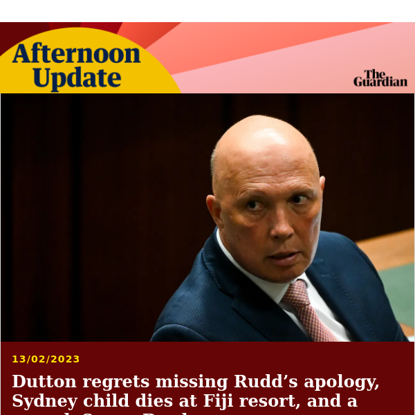 Dutton’s stolen generations mea culpa | Afternoon Update from Guardian Australia