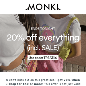 ENDS TONIGHT: 20% off everything