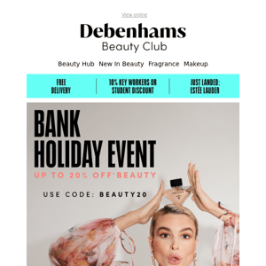 Up to 20% off Beauty - Bank holiday just got even better