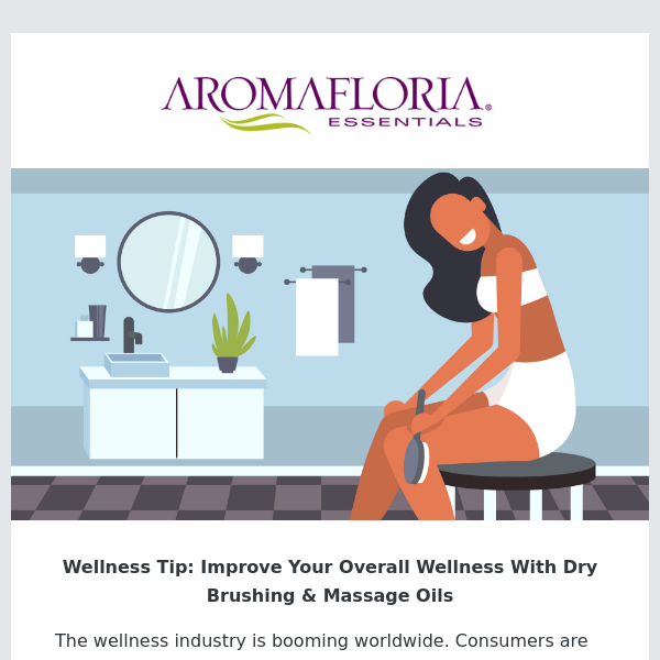 Aromafloria: Wellness Tip - Improve Your Overall Wellness With Dry Brushing & Massage Oils