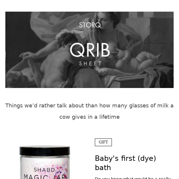 Storq Qrib Sheet – Things we’d rather talk about than how many glasses of milk a cow gives in a lifetime