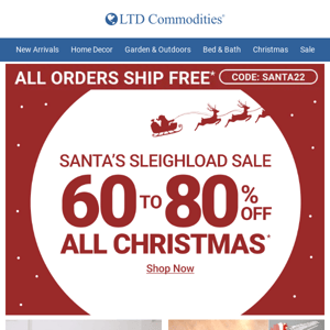 Santa's Sleighload Sale! All Orders Ship FREE + 40-75% Off Gifts