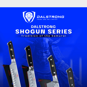 Discover The Shogun Series Dalstrong