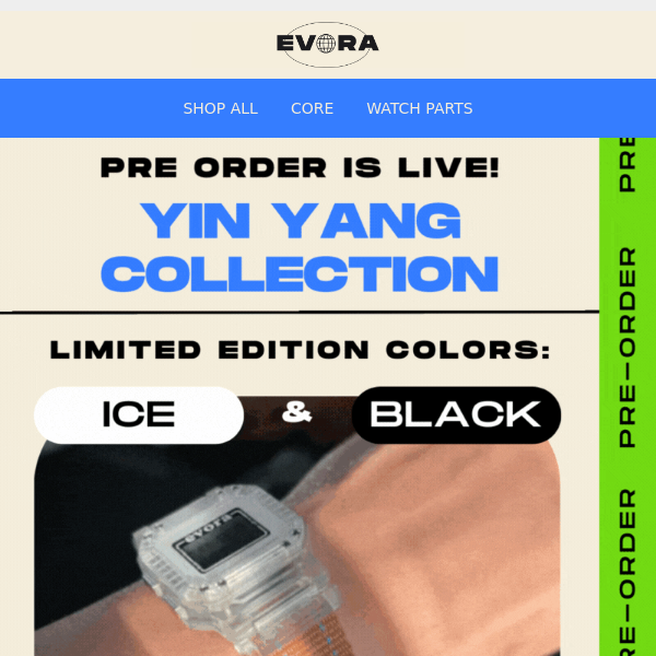 PRE-ORDER LIVE: LIMITED COLORS (ICE & BLACK)