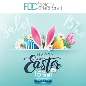 15% off for Easter?! Yup, the BUNNY came EARLY!