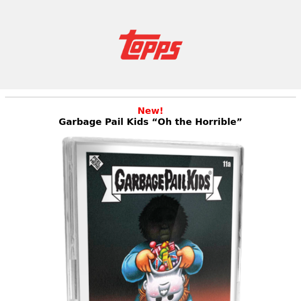 New! Garbage Pail Kids “Oh the Horrible"