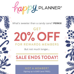 Rewards Members: 20% OFF Ends Today!