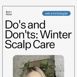 Do's and Don'ts: Winter Scalp Care