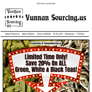 🫖 20% Off All Green, White & Black Teas Only At YunnanSourcing.US!