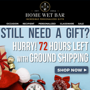 Still Need a Gift? 72 Hours left with Ground Shipping!