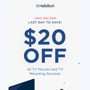 ⏰ Last Day to Save on All TV Mounting Hardware and Services