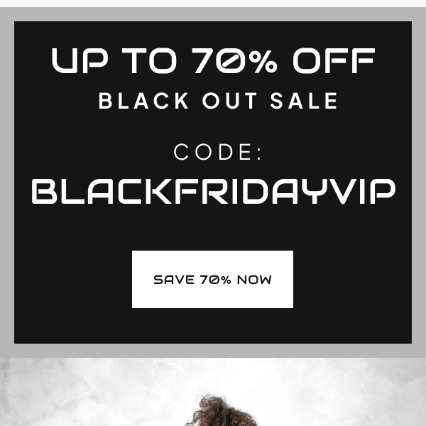 New Items Up to 70% OFF | Black Out Sale | Code: BLACKFRIDAYVIP