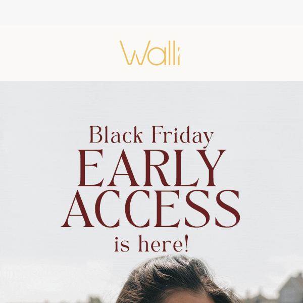 Black Friday Early Access is Here!