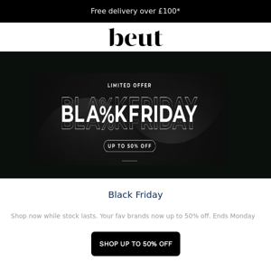 Black Friday up to 50% off limited stock offers