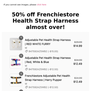 Almost over!  50% off Frenchiestore Health Strap Harness starts now!