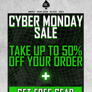 Cyber Sale Ends Today! - Save Up To 50% + Free Gear!!